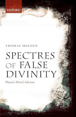 Spectres Of False Divinity: Hume's Moral Atheism-..