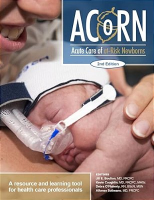 Acorn: Acute Care Of At-Risk Newborns: A Resource And Learning Tool For Health Care Professionals-..