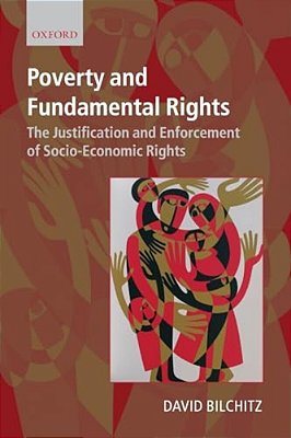 Poverty And Fundamental Rights: The Justification And Enforcement Of Socio-Economic Rights-..