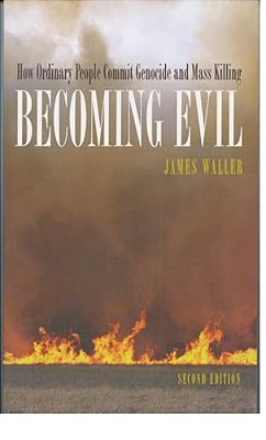 Becoming Evil: How Ordinary People Commit Genocide And Mass Killing-..