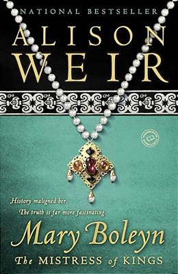 Mary Boleyn: The Mistress Of Kings-..