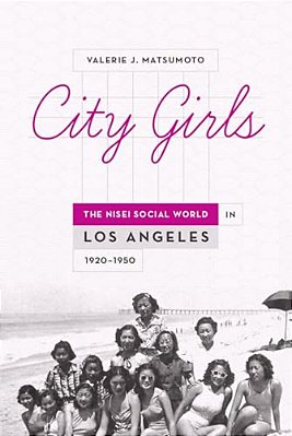 City Girls: The Nisei Social World In Los Angeles, 1920-1950-..