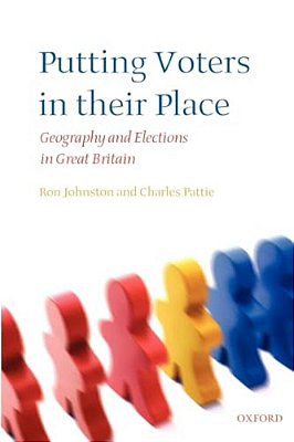 Putting Voters In Their Place: Geography And Elections In Great Britain-..