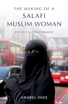 Making Of A Salafi Muslim Woman: Paths To Conversion-..