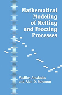 Mathematical Modeling Of Melting And Freezing Processes-..