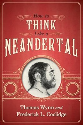 How To Think Like A Neandertal-..