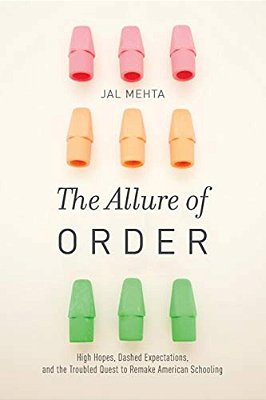 The Allure Of Order: High Hopes, Dashed Expectations, And The Troubled Quest To Remake American Schooling-..