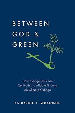 Between God & Green: How Evangelicals Are Cultivating A Middle Ground On Climate Change-..