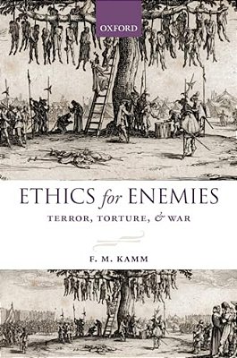 Ethics For Enemies: Terror, Torture, And War-..