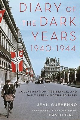 Diary Of The Dark Years, 1940-1944: Collaboration, Resistance, And Daily Life In Occupied Paris-..
