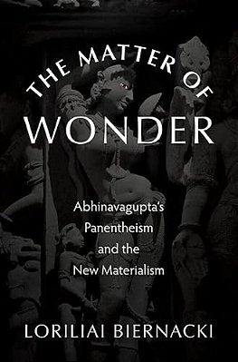 Matter Of Wonder: Abhinavagupta's Panentheism And The New Materialism-..