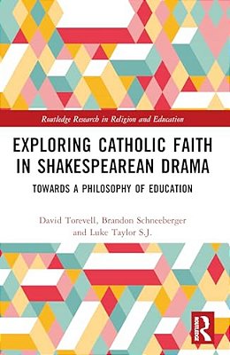 Exploring Catholic Faith In Shakespearean Drama: Towards A Philosophy Of Education-..