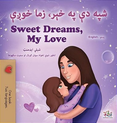 Sweet Dreams, My Love (Pashto English Bilingual Children's Book)-..