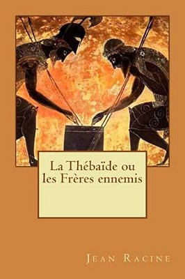 La Thébaïde Ou Les Frères Ennemis-..