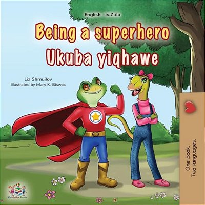 Being A Superhero (English Zulu Bilingual Children's Book)-..
