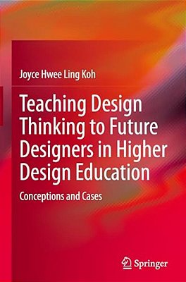 Teaching Design Thinking To Future Designers In Higher Design Education: Conceptions And Cases-..