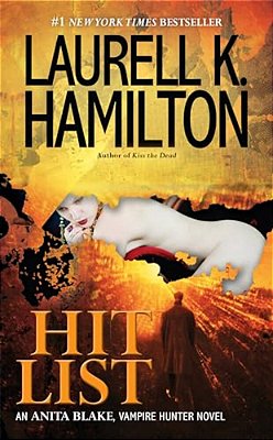 Hit List: An Anita Blake, Vampire Hunter Novel-..