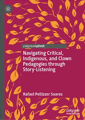 Navigating Critical, Indigenous, And Clown Pedagogies Through Story-Listening-..