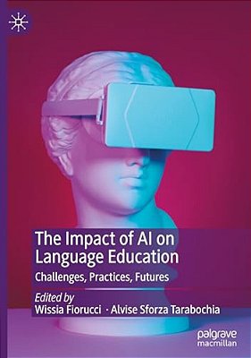 The Impact Of Ai On Language Education: Challenges, Practices, Futures-..