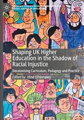 Shaping UK Higher Education In The Shadow Of Racial Injustice: Decolonising Curriculum, Pedagogy And Practice-..