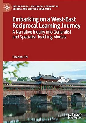 Embarking On A West-East Reciprocal Learning Journey: A Narrative Inquiry Into Generalist And Specialist Teaching Models-..