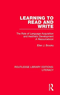 Learning To Read And Write: The Role Of Language Acquisition And Aesthetic Development: A Resourcebook-..