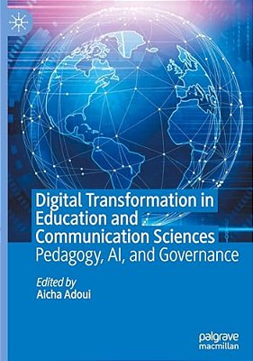 Digital Transformation In Education And Communication Sciences: Pedagogy, Ai, And Governance-..