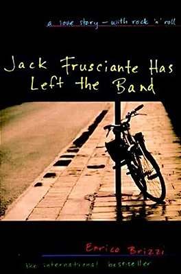Jack Frusciante Has Left The Band: A Love Story- With Rock 'N' Roll-..