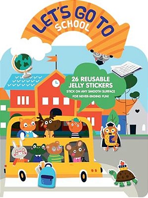 Let's Go To School Jelly Sticker Activity Book: With 26 Reusable Silicone Stickers And Large Fold-Out Play Scene-..