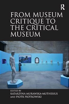 From Museum Critique To The Critical Museum-..