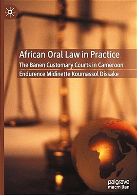 African Oral Law In Practice: The Banen Customary Courts In Cameroon-..