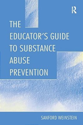 The Educator's Guide To Substance Abuse Prevention-..