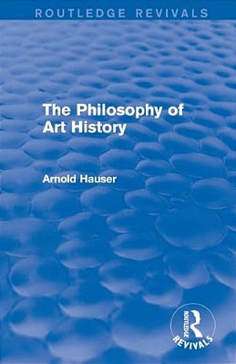 The Philosophy Of Art History (Routledge Revivals)-..