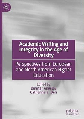 Academic Writing And Integrity In The Age Of Diversity: Perspectives From European And North American Higher Education-..
