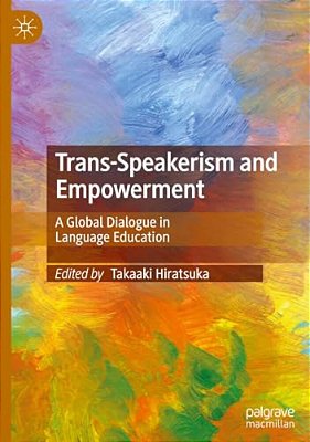 Trans-Speakerism And Empowerment: A Global Dialogue In Language Education-..
