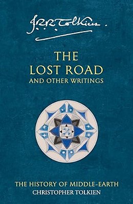 The Lost Road And Other Writings: The History Of Middle-Earth-..