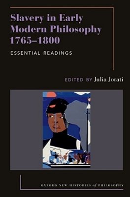Slavery In Early Modern Philosophy 1765-1800: Essential Readings-..