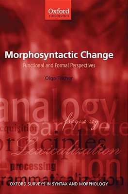 Morphosyntactic Change: Functional And Formal Perspectives-..
