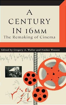 Century In 16Mm: The Remaking Of Cinema-..