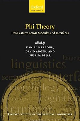 Phi Theory: Phi-Features Across Modules And Interfaces-..
