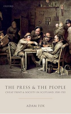 Press And The People: Cheap Print And Society In Scotland, 1500-1785-..