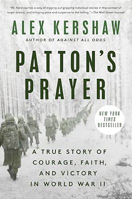 Patton's Prayer: A True Story Of Courage, Faith, And Victory In World War II-..