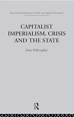 Capitalist Imperialism, Crisis And The State-..