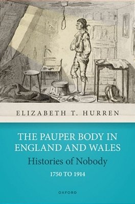 Pauper Body In England And Wales 1750 To 1914: Histories Of Nobody-..