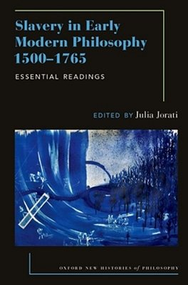 Slavery In Early Modern Philosophy 1500-1765: Essential Readings-..