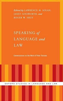 Speaking Of Language And Law: Conversations On The Work Of Peter Tiersma-..