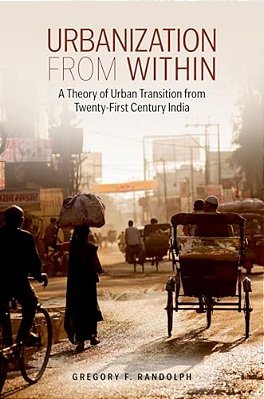 Urbanization From Within: A Theory Of Urban Transition From 21St-Century India-..