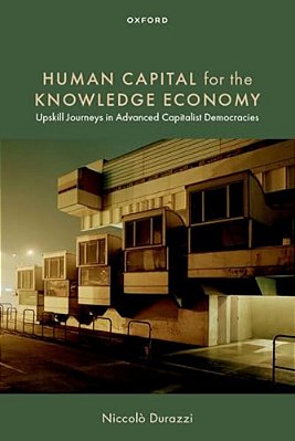Human Capital For The Knowledge Economy: Upskill Journeys In Advanced Capitalist Democracies-..