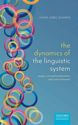 The Dynamics Of The Linguistic System: Usage, Conventionalization, And Entrenchment-..