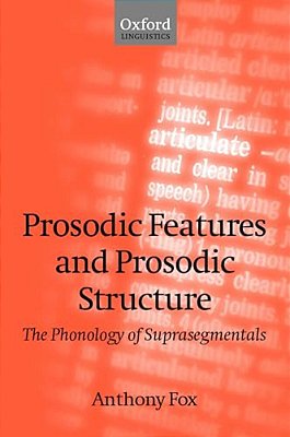 Prosodic Features And Prosodic Structure: The Phonology Of Suprasegmentals-..